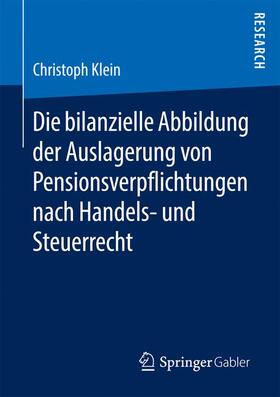 Klein | Die bilanzielle Abbildung der Auslagerung von Pensionsverpflichtungen nach Handels- und Steuerrecht | Buch | 978-3-658-14238-4 | sack.de