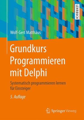 Matthäus | Grundkurs Programmieren mit Delphi | Buch | 978-3-658-14273-5 | sack.de