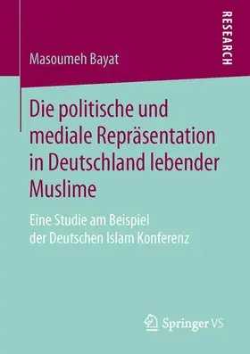 Bayat |  Die politische und mediale Repräsentation in Deutschland lebender Muslime | Buch |  Sack Fachmedien