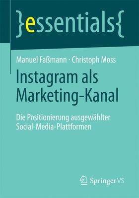 Faßmann / Moss | Faßmann, M: Instagram als Marketing-Kanal | Buch | 978-3-658-14348-0 | sack.de