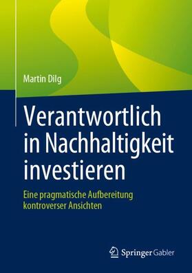 Dilg | Verantwortlich in Nachhaltigkeit investieren | Buch | 978-3-658-14358-9 | sack.de