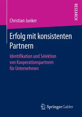 Junker | Erfolg mit konsistenten Partnern | Buch | 978-3-658-14453-1 | sack.de