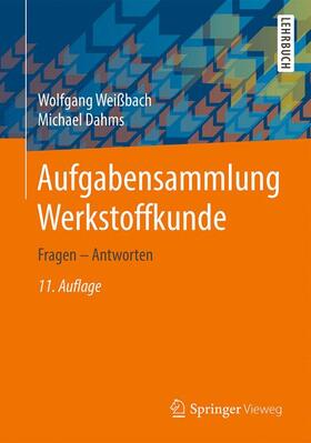 Weißbach / Dahms | Aufgabensammlung Werkstoffkunde | Buch | 978-3-658-14473-9 | sack.de