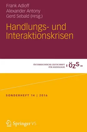Adloff / Sebald / Antony | Handlungs- und Interaktionskrisen | Buch | 978-3-658-14512-5 | sack.de