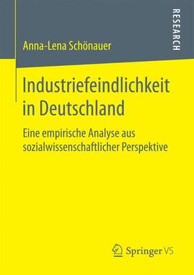 Schönauer | Industriefeindlichkeit in Deutschland | Buch | 978-3-658-14525-5 | sack.de