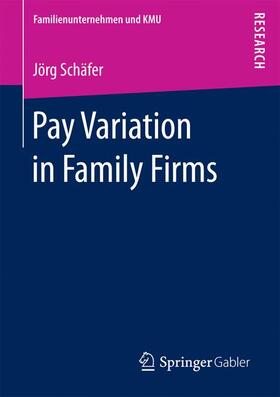 Schäfer | Pay Variation in Family Firms | Buch | 978-3-658-14546-0 | sack.de