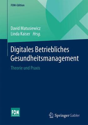 Kaiser / Matusiewicz | Digitales Betriebliches Gesundheitsmanagement | Buch | 978-3-658-14549-1 | sack.de