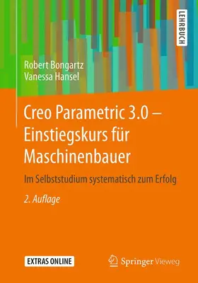 Bongartz / Hansel |  Creo Parametric 3.0 - Einstiegskurs für Maschinenbauer | Buch |  Sack Fachmedien