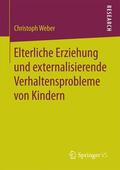Weber |  Elterliche Erziehung und externalisierende Verhaltensprobleme von Kindern | Buch |  Sack Fachmedien