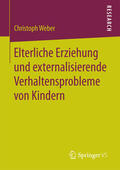 Weber |  Elterliche Erziehung und externalisierende Verhaltensprobleme von Kindern | eBook | Sack Fachmedien