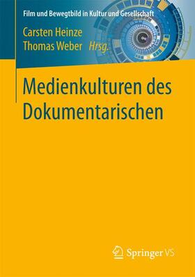 Weber / Heinze | Medienkulturen des Dokumentarischen | Buch | 978-3-658-14697-9 | sack.de