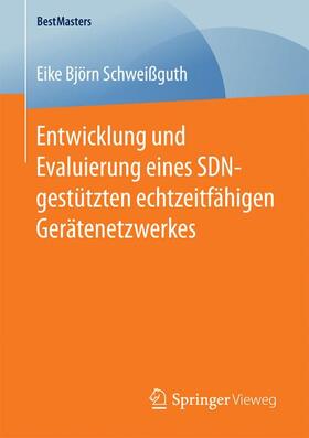 Schweißguth |  Entwicklung und Evaluierung eines SDN-gestützten echtzeitfähigen Gerätenetzwerkes | Buch |  Sack Fachmedien