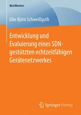 Schweißguth |  Entwicklung und Evaluierung eines SDN-gestützten echtzeitfähigen Gerätenetzwerkes | Buch |  Sack Fachmedien