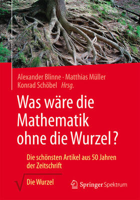 Blinne / Müller / Schöbel | Was wäre die Mathematik ohne die Wurzel? | E-Book | sack.de