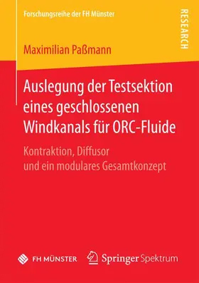 Paßmann |  Auslegung der Testsektion eines geschlossenen Windkanals für ORC-Fluide | Buch |  Sack Fachmedien