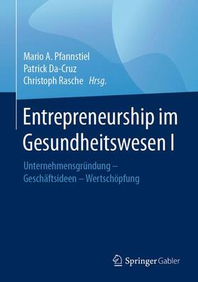 Pfannstiel / Rasche / Da-Cruz | Entrepreneurship im Gesundheitswesen I | Buch | 978-3-658-14778-5 | sack.de