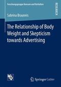 Brauneis |  The Relationship of Body Weight and Skepticism towards Advertising | Buch |  Sack Fachmedien