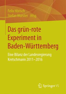 Wurster / Hörisch | Das grün¿rote Experiment in Baden-Württemberg | Buch | 978-3-658-14867-6 | sack.de