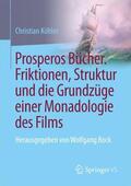 Köhler |  Prosperos Bücher. Friktionen, Struktur und die Grundzüge einer Monadologie des Films | Buch |  Sack Fachmedien