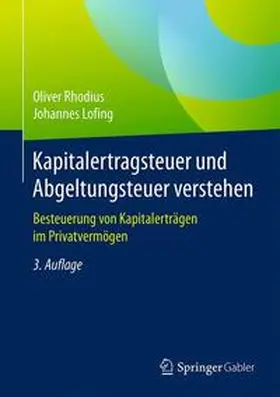 Rhodius / Lofing | Kapitalertragsteuer und Abgeltungsteuer verstehen | Buch | 978-3-658-14924-6 | sack.de