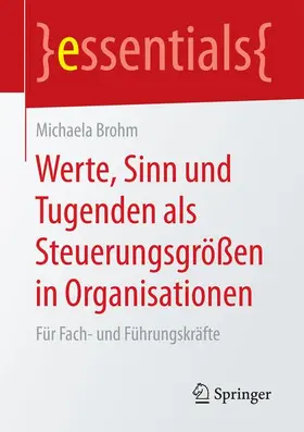 Brohm |  Brohm, M: Werte, Sinn und Tugenden als Steuerungsgrößen in O | Buch |  Sack Fachmedien