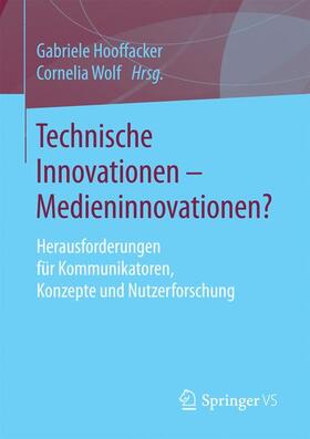 Wolf / Hooffacker | Technische Innovationen - Medieninnovationen? | Buch | 978-3-658-14952-9 | sack.de