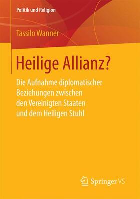 Wanner | Heilige Allianz? | Buch | 978-3-658-14970-3 | sack.de