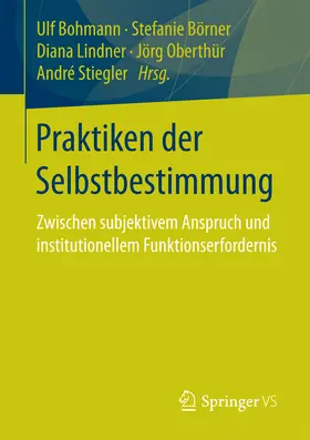 Bohmann / Börner / Lindner |  Praktiken der Selbstbestimmung | eBook | Sack Fachmedien