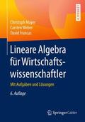Mayer / Francas / Weber |  Lineare Algebra für Wirtschaftswissenschaftler | Buch |  Sack Fachmedien