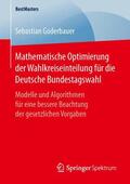 Goderbauer |  Mathematische Optimierung der Wahlkreiseinteilung für die Deutsche Bundestagswahl | Buch |  Sack Fachmedien