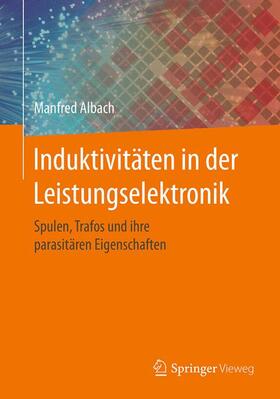 Albach | Induktivitäten in der Leistungselektronik | Buch | 978-3-658-15080-8 | sack.de