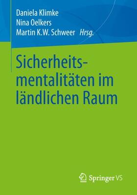 Klimke / Schweer / Oelkers | Sicherheitsmentalitäten im ländlichen Raum | Buch | 978-3-658-15117-1 | sack.de