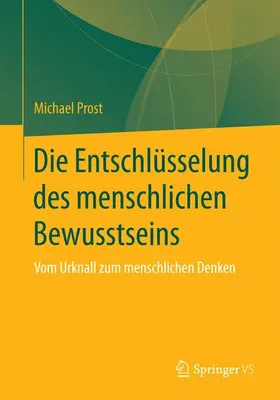 Prost |  Die Entschlüsselung des menschlichen Bewusstseins | Buch |  Sack Fachmedien