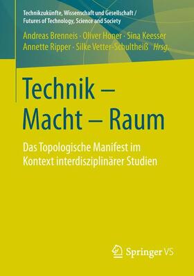 Brenneis / Honer / Vetter-Schultheiß | Technik - Macht - Raum | Buch | 978-3-658-15153-9 | sack.de