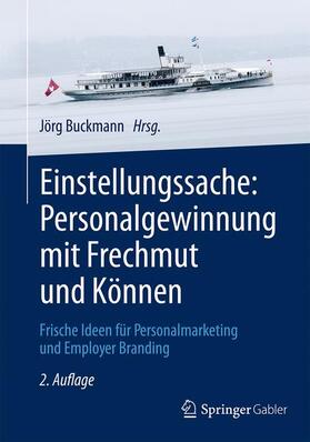 Buckmann | Einstellungssache: Personalgewinnung mit Frechmut und Können | Buch | 978-3-658-15193-5 | sack.de