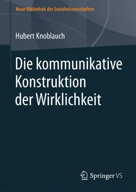 Knoblauch |  Die kommunikative Konstruktion der Wirklichkeit | Buch |  Sack Fachmedien