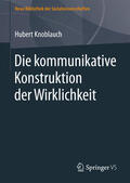 Knoblauch |  Die kommunikative Konstruktion der Wirklichkeit | eBook | Sack Fachmedien