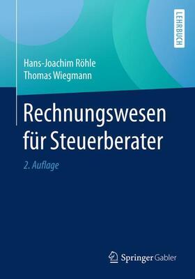 Wiegmann / Röhle | Rechnungswesen für Steuerberater | Buch | 978-3-658-15229-1 | sack.de