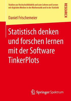 Frischemeier |  Statistisch denken und forschen lernen mit der Software TinkerPlots | Buch |  Sack Fachmedien