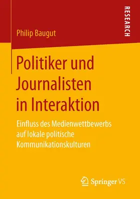 Baugut |  Politiker und Journalisten in Interaktion | Buch |  Sack Fachmedien