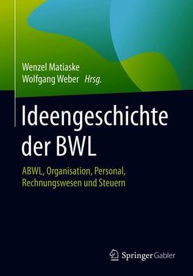 Weber / Matiaske |  Ideengeschichte der BWL | Buch |  Sack Fachmedien