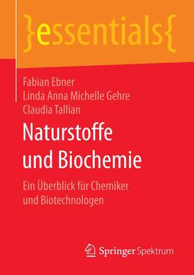 Ebner / Gehre / Tallian | Naturstoffe und Biochemie | Buch | sack.de