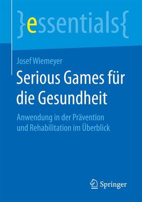 Wiemeyer | Serious Games für die Gesundheit | Buch | 978-3-658-15471-4 | sack.de