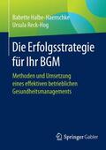 Halbe-Haenschke / Reck-Hog |  Halbe-Haenschke, B: Erfolgsstrategie für Ihr BGM | Buch |  Sack Fachmedien