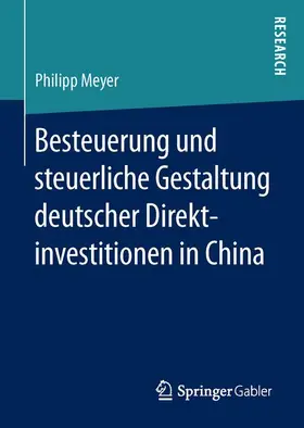 Meyer |  Besteuerung und steuerliche Gestaltung deutscher Direktinvestitionen in China | Buch |  Sack Fachmedien