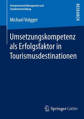 Volgger | Umsetzungskompetenz als Erfolgsfaktor in Tourismusdestinationen | Buch | 978-3-658-15590-2 | sack.de