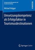 Volgger |  Umsetzungskompetenz als Erfolgsfaktor in Tourismusdestinationen | Buch |  Sack Fachmedien
