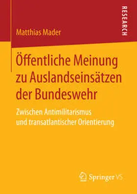 Mader | Öffentliche Meinung zu Auslandseinsätzen der Bundeswehr | Buch | 978-3-658-15596-4 | sack.de