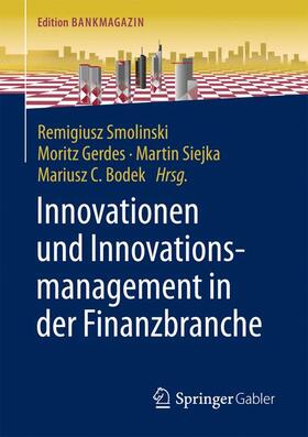 Smolinski / Bodek / Gerdes | Innovationen und Innovationsmanagement in der Finanzbranche | Buch | 978-3-658-15647-3 | sack.de