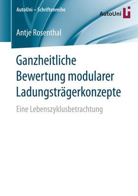 Rosenthal | Ganzheitliche Bewertung modularer Ladungsträgerkonzepte | Buch | 978-3-658-15675-6 | sack.de